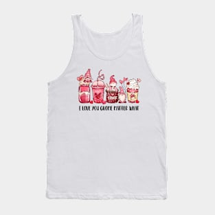 I love you gnome matter what Tank Top